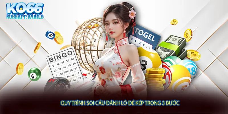 Quy trình soi cầu đánh lô đề kép trong 3 bước