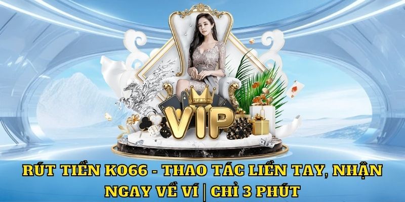 KO66 hỗ trợ thực hiện giao dịch với nhiều lựa chọn