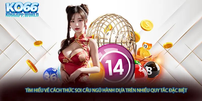 Tìm hiểu về cách thức soi cầu ngũ hành dựa trên nhiều quy tắc đặc biệt